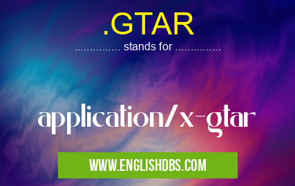 .GTAR means application/x-gtar .GTAR