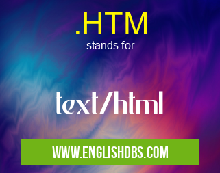 .HTM means text/html .HTM