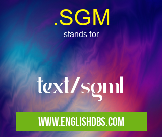 .SGM means text/sgml .SGM