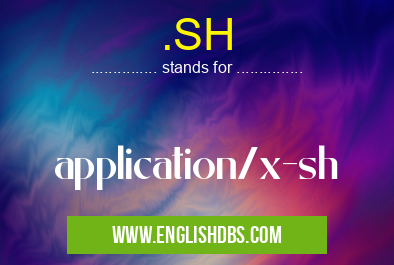 .SH means application/x-sh .SH