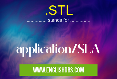 .STL means application/SLA .STL