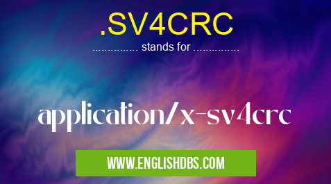 .SV4CRC means application/x-sv4crc .SV4CRC