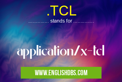 .TCL means application/x-tcl .TCL