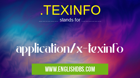 .TEXINFO means application/x-texinfo .TEXINFO