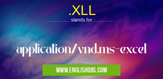 .XLL means application/vnd.ms-excel .XLL
