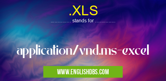 .XLS means application/vnd.ms-excel .XLS