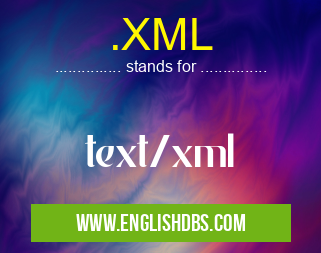 .XML means text/xml .XML