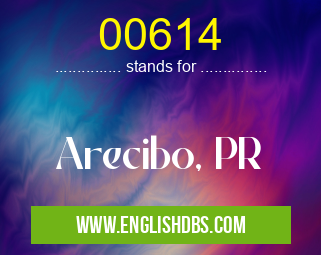 00614 means Arecibo, PR 00614