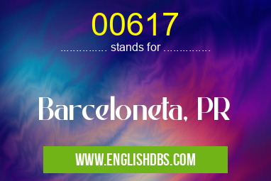 00617 means Barceloneta, PR 00617