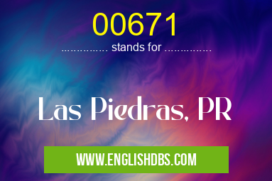 00671 means Las Piedras, PR 00671