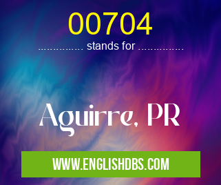 00704 means Aguirre, PR 00704