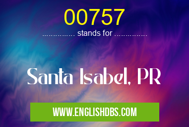 00757 means Santa Isabel, PR 00757