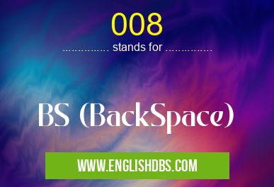 008 means BS (BackSpace) 008