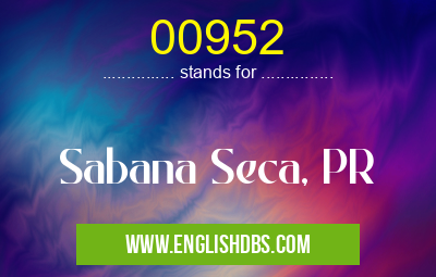 00952 means Sabana Seca, PR 00952