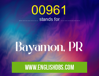 00961 means Bayamon, PR 00961