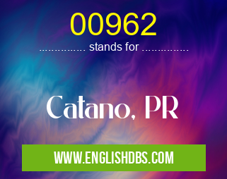 00962 means Catano, PR 00962