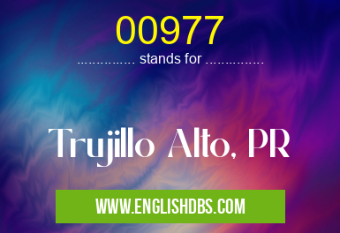 00977 means Trujillo Alto, PR 00977