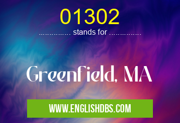 01302 means Greenfield, MA 01302