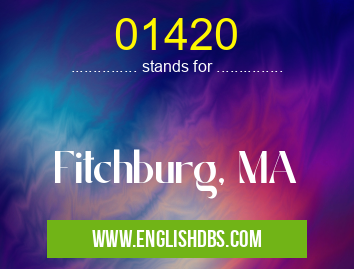 01420 means Fitchburg, MA 01420