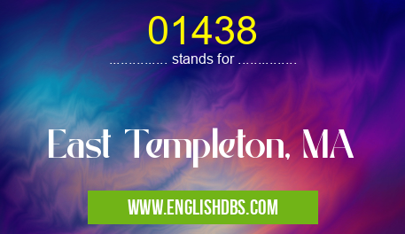 01438 means East Templeton, MA 01438