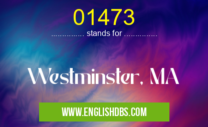 01473 means Westminster, MA 01473