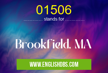 01506 means Brookfield, MA 01506
