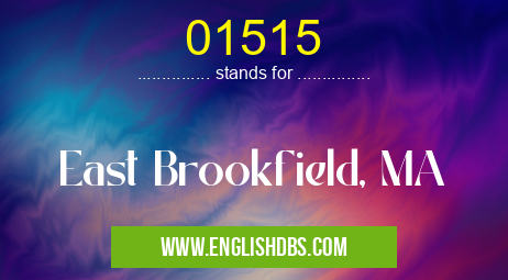 01515 means East Brookfield, MA 01515