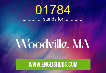 01784 means Woodville, MA 01784