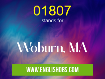 01807 means Woburn, MA 01807