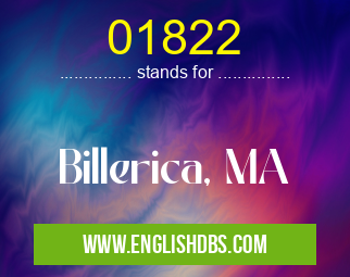 01822 means Billerica, MA 01822
