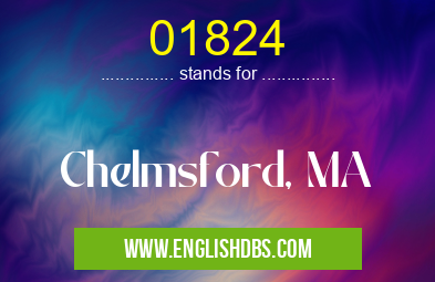 01824 means Chelmsford, MA 01824