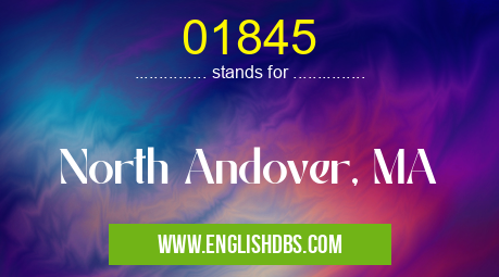 01845 means North Andover, MA 01845