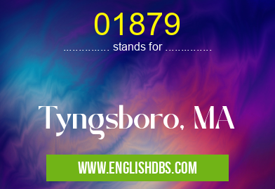 01879 means Tyngsboro, MA 01879