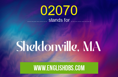 02070 means Sheldonville, MA 02070