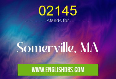 02145 means Somerville, MA 02145