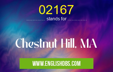 02167 means Chestnut Hill, MA 02167
