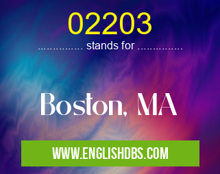 02203 means Boston, MA 02203