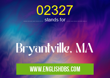 02327 means Bryantville, MA 02327