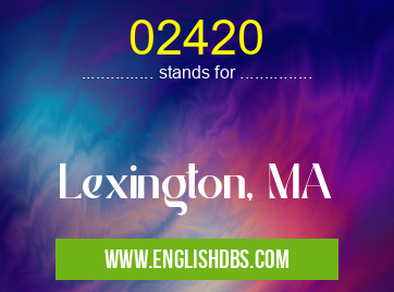 02420 means Lexington, MA 02420