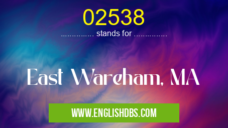 02538 means East Wareham, MA 02538
