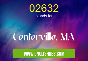 02632 means Centerville, MA 02632