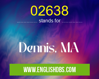02638 means Dennis, MA 02638