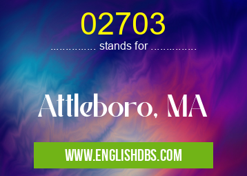 02703 means Attleboro, MA 02703