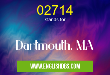 02714 means Dartmouth, MA 02714