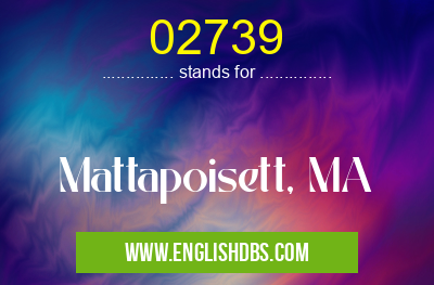 02739 means Mattapoisett, MA 02739