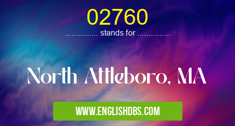 02760 means North Attleboro, MA 02760