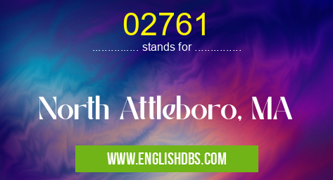 02761 means North Attleboro, MA 02761