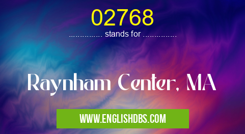 02768 means Raynham Center, MA 02768