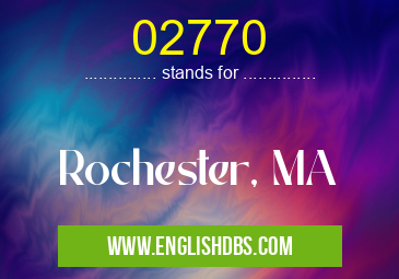 02770 means Rochester, MA 02770