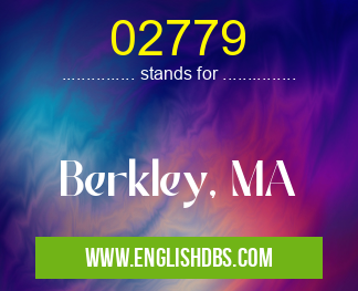02779 means Berkley, MA 02779